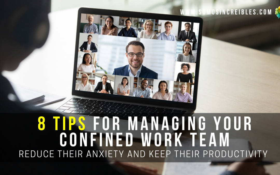 8 TIPS FOR MANAGING YOUR CONFINED WORK TEAM
